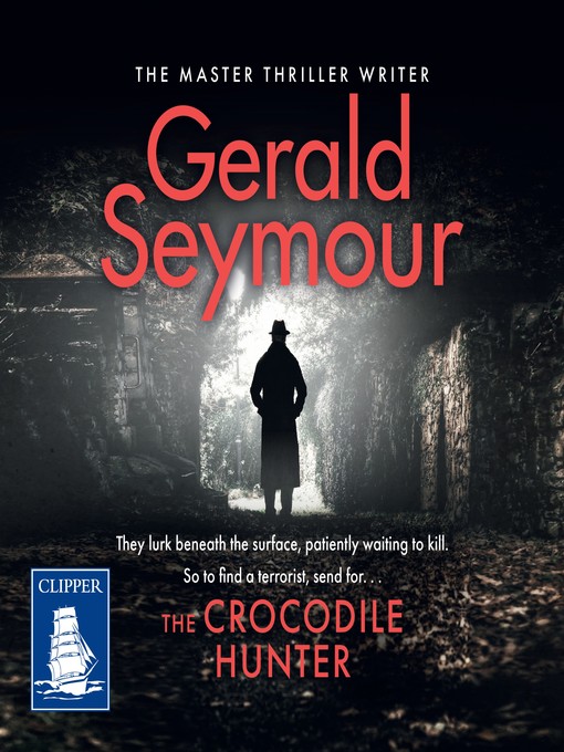 Title details for The Crocodile Hunter by Gerald Seymour - Wait list